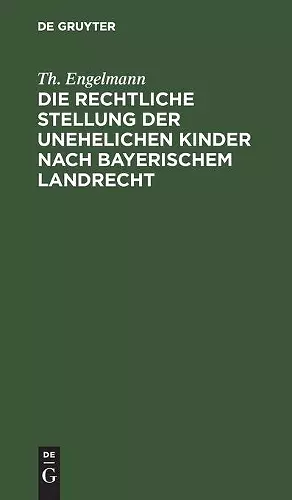 Die Rechtliche Stellung Der Unehelichen Kinder Nach Bayerischem Landrecht cover