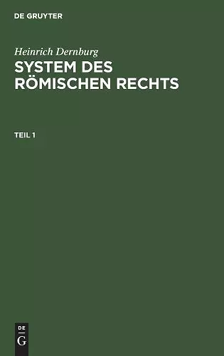 Heinrich Dernburg: System Des Römischen Rechts. Teil 1 cover