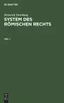 Heinrich Dernburg: System Des Römischen Rechts. Teil 1 cover