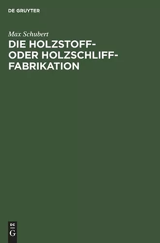 Die Holzstoff- Oder Holzschliff-Fabrikation cover