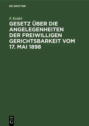 Gesetz Über Die Angelegenheiten Der Freiwilligen Gerichtsbarkeit Vom 17. Mai 1898 cover