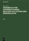 Hans Gross: Handbuch Für Untersuchungsrichter ALS System Der Kriminalistik. Teil 1 cover