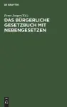 Das Bürgerliche Gesetzbuch Mit Nebengesetzen cover