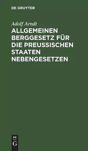 Allgemeinen Berggesetz Für Die Preußischen Staaten Nebengesetzen cover