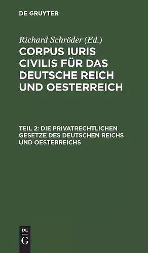 Die Privatrechtlichen Gesetze Des Deutschen Reichs Und Oesterreichs cover