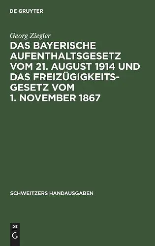 Das Bayerische Aufenthaltsgesetz Vom 21. August 1914 Und Das Freizügigkeitsgesetz Vom 1. November 1867 cover