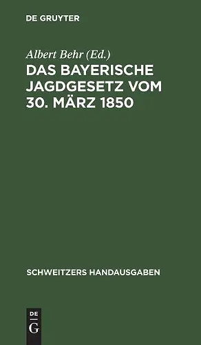 Das Bayerische Jagdgesetz Vom 30. März 1850 cover