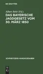 Das Bayerische Jagdgesetz Vom 30. März 1850 cover