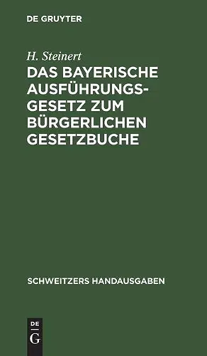 Das Bayerische Ausführungsgesetz Zum Bürgerlichen Gesetzbuche cover