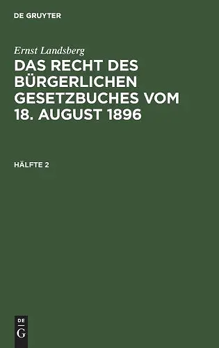 Ernst Landsberg: Das Recht Des Bürgerlichen Gesetzbuches Vom 18. August 1896. Hälfte 2 cover