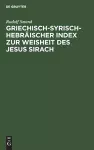 Griechisch-Syrisch-Hebräischer Index Zur Weisheit Des Jesus Sirach cover