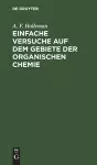 Einfache Versuche Auf Dem Gebiete Der Organischen Chemie cover