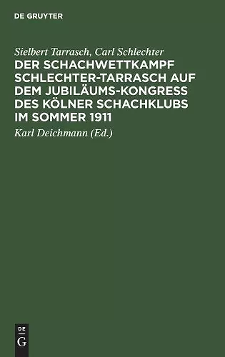 Der Schachwettkampf Schlechter-Tarrasch Auf Dem Jubiläums-Kongreß Des Kölner Schachklubs Im Sommer 1911 cover