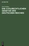 Die Civilrechtlichen Gesetze Des Deutschen Reiches cover