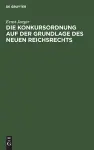 Die Konkursordnung Auf Der Grundlage Des Neuen Reichsrechts cover