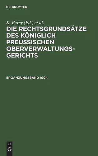 Die Rechtsgrundsätze Des Königlich Preussischen Oberverwaltungsgerichts. 1904, Ergänzungsband cover