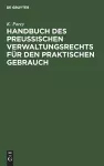 Handbuch Des Preußischen Verwaltungsrechts Für Den Praktischen Gebrauch cover