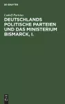 Deutschlands Politische Parteien Und Das Ministerium Bismarck, I. cover