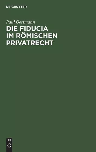 Die Fiducia Im Römischen Privatrecht cover