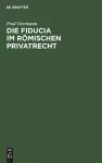 Die Fiducia Im Römischen Privatrecht cover