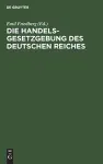 Die Handelsgesetzgebung Des Deutschen Reiches cover