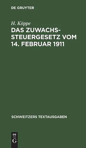 Das Zuwachssteuergesetz Vom 14. Februar 1911 cover