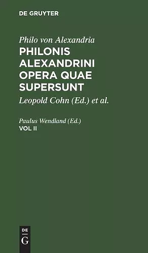 Philo Von Alexandria: Philonis Alexandrini Opera Quae Supersunt. Vol II cover