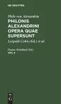 Philo Von Alexandria: Philonis Alexandrini Opera Quae Supersunt. Vol II cover
