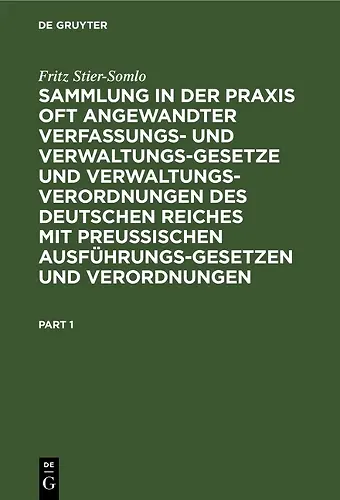 Sammlung in Der PRAXIS Oft Angewandter Verfassungs- Und Verwaltungsgesetze Und Verwaltungsverordnungen Des Deutschen Reiches Mit Preußischen Ausführungsgesetzen Und Verordnungen cover