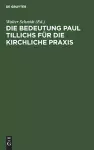 Die Bedeutung Paul Tillichs Für Die Kirchliche Praxis cover