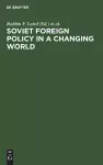 Soviet Foreign Policy in a Changing World cover