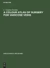 A Colour Atlas of Surgery for Varicose Veins cover