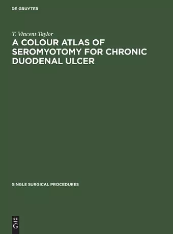 A Colour Atlas of Seromyotomy for Chronic Duodenal Ulcer cover