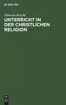 Unterricht in Der Christlichen Religion cover