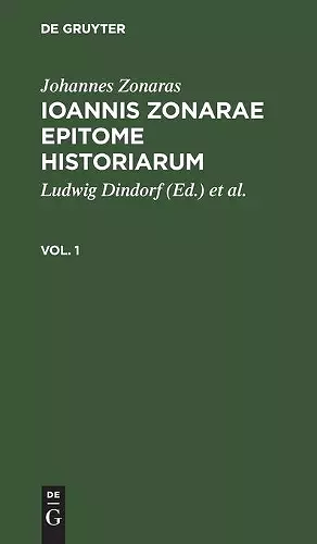 Johannes Zonaras: Ioannis Zonarae Epitome Historiarum. Vol. 1 cover