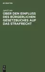 Über den Einfluß des Bürgerlichen Gesetzbuches auf das Strafrecht cover