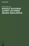 Rudolf Euckens Kampf um einen neuen Idealismus cover