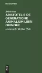 Aristotelis de generatione animalium libri quinque cover