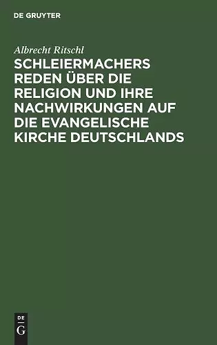 Schleiermachers Reden über die Religion und ihre Nachwirkungen auf die evangelische Kirche Deutschlands cover