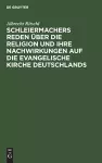 Schleiermachers Reden über die Religion und ihre Nachwirkungen auf die evangelische Kirche Deutschlands cover