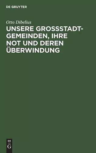 Unsere Großstadtgemeinden, Ihre Not Und Deren Überwindung cover
