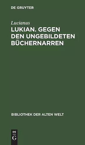 Lukian. Gegen Den Ungebildeten Büchernarren cover