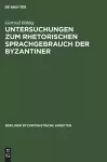 Untersuchungen zum rhetorischen Sprachgebrauch der Byzantiner cover