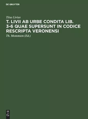 T. Livii ab urbe condita lib. 3-6 quae supersunt in codice rescripta Veronensi cover