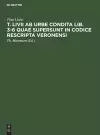 T. Livii ab urbe condita lib. 3-6 quae supersunt in codice rescripta Veronensi cover