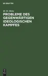 Probleme Des Gegenwärtigen Ideologischen Kampfes cover