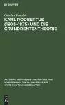 Karl Rodbertus (1805-1875) und die Grundrententheorie cover