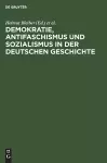 Demokratie, Antifaschismus Und Sozialismus in Der Deutschen Geschichte cover
