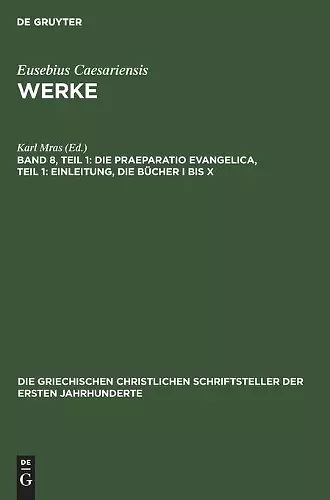 Die Praeparatio Evangelica, Teil 1: Einleitung, Die Bücher I Bis X cover