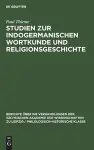 Studien Zur Indogermanischen Wortkunde Und Religionsgeschichte cover